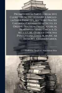 Promptorium Parvulorum Sive Clericorum, Dictionarius Anglo-latinus Princeps, Auctore Fratre Galfrido Grammatico Dicto, ex Ordine Fratrum Predicatorum, Northfolciensi, Circa A. D. M.CCCC.XL. Olim ex Officina Pynsoniana Editum, Nunc ab Integro, Comment