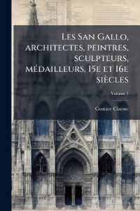 Les San Gallo, architectes, peintres, sculpteurs, médailleurs, 15e et 16e siècles; Volume 1