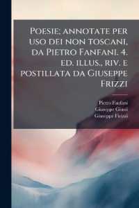 Poesie; annotate per uso dei non toscani, da Pietro Fanfani. 4. ed. illus., riv. e postillata da Giuseppe Frizzi