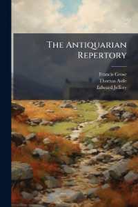 The Antiquarian Repertory : A Miscellaneous Assemblage of Topography, History, Biography, Customs, and Manners. Intended to Illustrate and Preserve Several Valuable Remains of old Times. Chiefly Compiled by, or under the Direction of, Francis Grose,