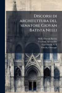 Discorsi di architettura del senatore Giovan Batista Nelli : Con la vita del medesimo ...: e du ragionamenti sopra le cupole