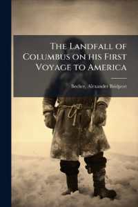 The Landfall of Columbus on his First Voyage to America : With a Translation of the Baron Bonnefoux's History of his Previous Life; Also a Chart Showing his Track from the Landfall to Cuba, and an Outline of his Subsequent Voyages