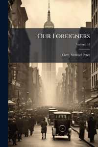Our Foreigners : A Chronicle of Americans in the Making; Volume 35