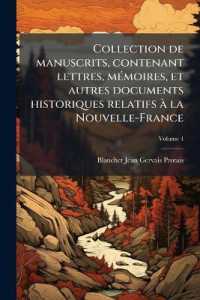 Collection de manuscrits, contenant lettres, mémoires, et autres documents historiques relatifs à la Nouvelle-France; Volume 4