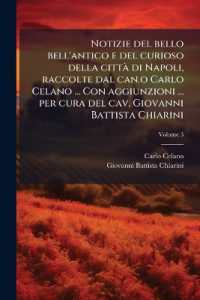Notizie del bello bell'antico e del curioso della città di Napoli, raccolte dal can.o Carlo Celano ... Con aggiunzioni ... per cura del cav. Giovanni Battista Chiarini; Volume 3