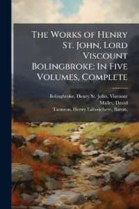 The Works of Henry St. John, Lord Viscount Bolingbroke : In Five Volumes, Complete: 5