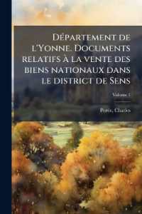 Département de l'Yonne. Documents relatifs à la vente des biens nationaux dans le district de Sens; Volume 1