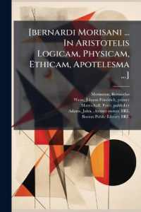 [bernardi Morisani ... in Aristotelis Logicam, Physicam, Ethicam, Apotelesma ...]