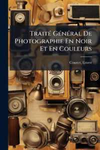 Traité Général De Photographie En Noir Et En Couleurs