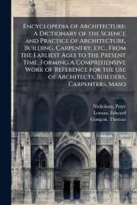 Encyclopedia of Architecture : A Dictionary of the Science and Practice of Architecture, Building, Carpentry, etc., from the Earliest Ages to the Present Time, Forming a Comprehensive Work of Reference for the use of Architects, Builders, Carpenters,