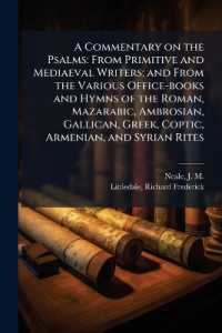 A Commentary on the Psalms : From Primitive and Mediaeval Writers; and from the Various Office-books and Hymns of the Roman, Mazarabic, Ambrosian, Gallican, Greek, Coptic, Armenian, and Syrian Rites: 1