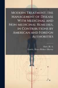Modern Treatment; the Management of Disease with Medicinal and Non-medicinal Remedies, in Contributions by American and Foreign Authorities : 2
