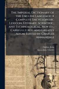 The Imperial Dictionary of the English Language : A Complete Encyclopedic Lexicon, Literary, Scientific, and Technological. New ed., Carefully rev. and Greatly Augm. Edited by Charles Annandale: 3