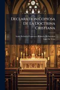 Declaration Copiosa De La Doctrina Cristiana : Compuesta Por Orden Del Beatisimo Padre Clemente Viii.