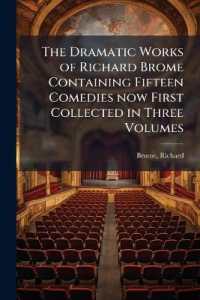 The Dramatic Works of Richard Brome Containing Fifteen Comedies now First Collected in Three Volumes : 2