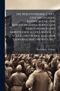 Die Berufsvereine; 1. Abt. : Geschichtliche Entwicklung der Berufsorganisationen der Arbeitnehmer und Arbeitgeber aller Länder. 2., völlig neu bearb. Aufl. der 'Gewerkschaftsbewegung' 2