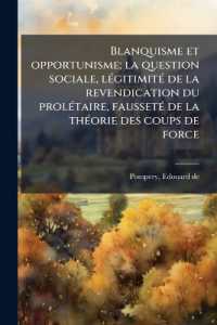 Blanquisme Et Opportunisme; La Question Sociale, Légitimité de la Revendication Du Prolétaire, Fausseté de la Théorie Des Coups de Force