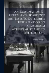 An Examination of Certain Standardized Art Tests to Determine Their Relation to Classroom Achievement and to Intelligence