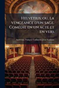 Helvetius; ou, La vengeance d'un sage. Comédie en un acte et en vers