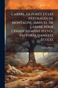 L'arbre, la forêt et les pâturages de montagne; manuel de l'arbre pour l'enseignement sylvo-pastoral dans les écoles