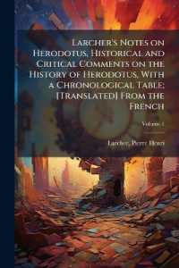 Larcher's Notes on Herodotus, Historical and Critical Comments on the History of Herodotus, with a Chronological Table; [Translated] from the French; Volume 1