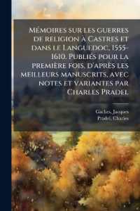 Mémoires sur les guerres de religion à Castres et dans le Languedoc, 1555-1610. Publiés pour la première fois, d'après les meilleurs manuscrits, avec notes et variantes par Charles Pradel