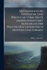 Mittelenglische Geistliche Und Weltliche Lyrik Des 13. Jahrhunderts (mit Ausschluss Der Politischen Lieder) Nach Motiven Und Formen