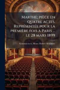 Marthe; pièce en quatre actes. Représentée pour la première fois à Paris ... le 28 mars 1899