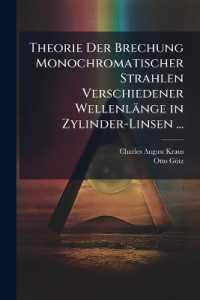 Theorie Der Brechung Monochromatischer Strahlen Verschiedener Wellenlänge in Zylinder-Linsen ...