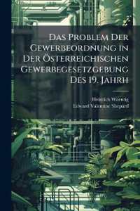 Das Problem Der Gewerbeordnung in Der Osterreichischen Gewerbegesetzgebung Des 19. Jahrh