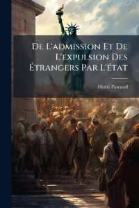 De L'admission Et De L'expulsion Des Étrangers Par L'état