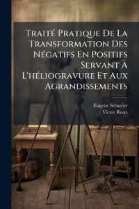 Traité Pratique De La Transformation Des Négatifs En Positifs Servant À L'héliogravure Et Aux Agrandissements