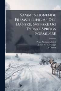 Sammenlignende Fremstilling Af Det Danske, Svenske Og Tydske Sprogs Formlære