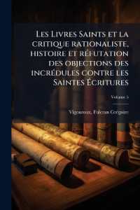 Les Livres Saints et la critique rationaliste, histoire et réfutation des objections des incrédules contre les Saintes Écritures; Volume 5