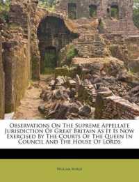 Observations on the Supreme Appellate Jurisdiction of Great Britain as It Is Now Exercised by the Courts of the Queen in Council and the House of Lords