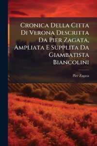 Cronica Della Citta Di Verona Descritta Da Pier Zagata, Ampliata E Supplita Da Giambatista Biancolini