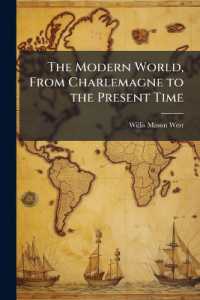 The Modern World, from Charlemagne to the Present Time : With a Preliminary Survey of Ancient Progress