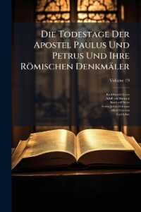 Die Todestage Der Apostel Paulus Und Petrus Und Ihre Römischen Denkmäler; Volume 19