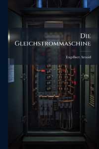 Die Gleichstrommaschine : Bd. Theorie Und Untersuchung