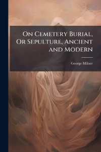 On Cemetery Burial, or Sepulture, Ancient and Modern