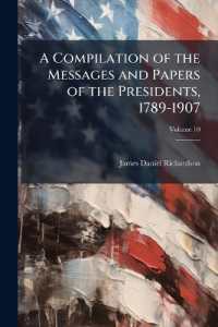A Compilation of the Messages and Papers of the Presidents, 1789-1907, Volume 10
