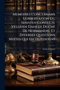 Memoires Concernans L'observation Du Senatus-Consulte Velléien Dans Le Duché De Normandie, Et Diverses Questions Mixtes Qui En Dependent