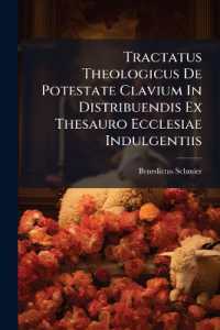 Tractatus Theologicus De Potestate Clavium in Distribuendis Ex Thesauro Ecclesiae Indulgentiis : Ad Supplementum Tertiae Partis Summae Anglicae...
