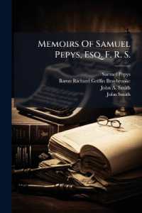 Memoirs of Samuel Pepys, Esq. F. R. S. : Secretary to the Admiralty in the Reigns of Charles Ii. and James Ii