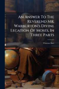 An Answer to the Reverend Mr. Warburton's Divine Legation of Moses, in Three Parts : In Which Are Considered, I. Some of His Quotations from the Ancients. II. His Manner of Reasoning: And, III. His Notion of Moral Obligation
