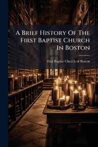 A Brief History of the First Baptist Church in Boston : With a List of Its Present Members