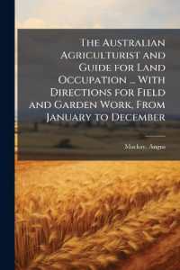 The Australian Agriculturist and Guide for Land Occupation ... with Directions for Field and Garden Work, from January to December