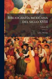 Bibliografía mexicana del siglo XVIII : 04; Volume 04