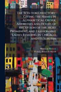 The Bon-Ton Directory : Giving the Names in Alphabetical Order, Addresses and Hours of Reception of the Most Prominent and Fashionable Ladies Residing in Chicago and Its Suburbs