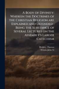 A Body of Divinity : Wherein the Doctrines of the Christian Religion are Explained and Defended: Being the Substance of Several Lectures on the Assembly's Larger Catechism: 2